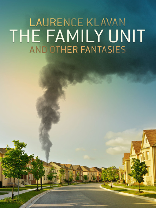 Title details for The Family Unit and Other Fantasies by Laurence Klavan - Available